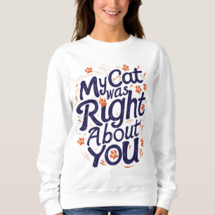 Sweatshirt Mon chat avait raison à votre sujet – Amateur de c