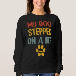 Sweatshirt Mon Chien A Marché Sur Une Abeille Pour Hommes Fem