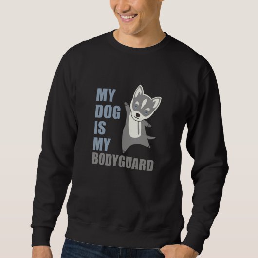 Sweatshirt Mon Chien Est Mon Gardien Du Corps Chien Husky (Devant)