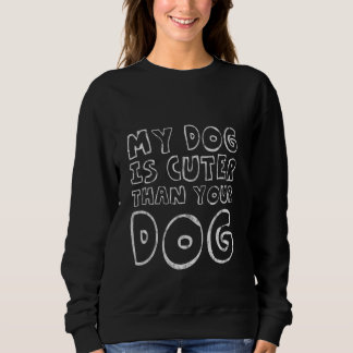 Sweatshirt Mon chien est plus mignon que votre chien adorable