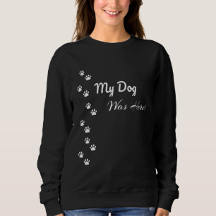 Sweatshirt Mon Chien Était Ici Paw Graphic Design Pour Chien