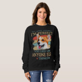 Sweatshirt Mon chien pense que je suis parfait Pembroke Welsh (Devant entier)