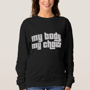 Sweatshirt Mon corps Mon choix Feminist Pro Choice Femme droi
