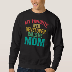 Sweatshirt Mon développeur Web favori m'appelle Maman Maman D