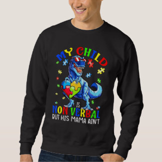 Sweatshirt Mon enfant est non verbal mais sa maman n'est pas
