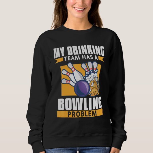 Sweatshirt Mon Équipe Boire A Un Problème De Bowling Bière (Devant)