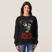 Sweatshirt Mon Équipe Boire A Un Problème De Bowling Bière Dr (Devant entier)