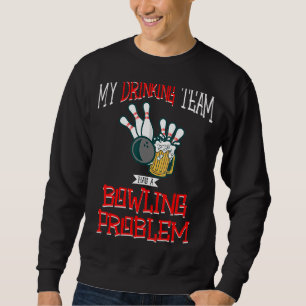 Sweatshirt Mon Équipe Boire A Un Problème De Bowling Bière Gr