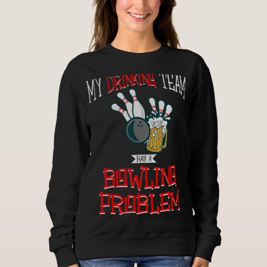 Sweatshirt Mon Équipe Boire A Un Problème De Bowling Bière Gr (Devant)