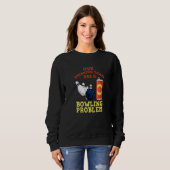 Sweatshirt Mon Équipe Boire A Un Problème De Bowling Pour Bow (Devant entier)