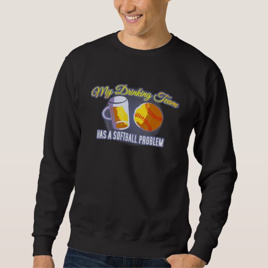Sweatshirt Mon Équipe De Boissons A Un Problème De Softball S (Devant)