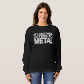 Sweatshirt Mon Frère Écoute Le Métal (Devant entier)