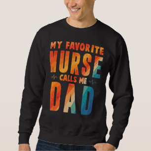 Sweatshirt Mon infirmière préférée m'appelle papa Fête des pè