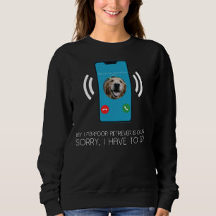 Sweatshirt Mon Labrador Retriever Appelle Que Je Dois Aller P
