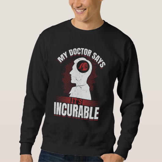 Sweatshirt Mon médecin dit que c'est incurable Tuning Boost P (Devant)