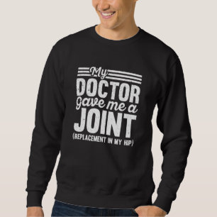 Sweatshirt Mon médecin m'a donné une chirurgie de remplacemen