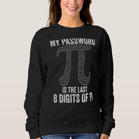 Sweatshirt Mon mot de passe est dernier 8 chiffres de Pi Day  (Devant)
