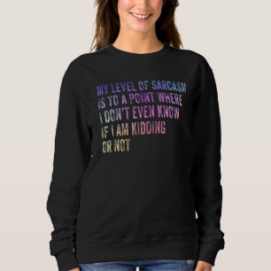 Sweatshirt Mon niveau de sarcasme est à un point que je ne sa