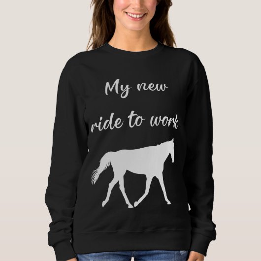Sweatshirt Mon nouveau voyage au travail en cheval drôle (Devant)