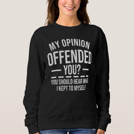 Sweatshirt Mon opinion vous a offensé (Devant)