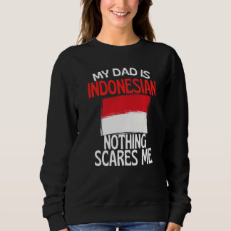 Sweatshirt Mon Père Est Indonésien Rien Ne Me Fait Peur Papa