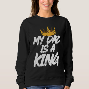 Sweatshirt Mon Père Est Un Roi Qui Lettre Des Citations De Ty
