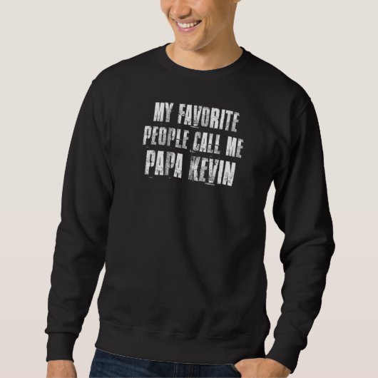 Sweatshirt Mon Peuple Préféré M'Appelle Papa Kevin Funny Kevi (Devant)