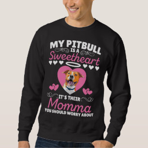 Sweatshirt Mon Pitbull Est Une Amoureuse C'Est Leur Momma, Tu