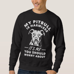 Sweatshirt Mon Pitbull N'A Rien À Voir Avec Moi, Tu Devrais T