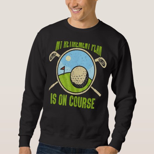 Sweatshirt Mon plan de retraite Parcours de golf Parcours de (Devant)