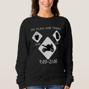 Sweatshirt Mon plan pour aujourd'hui Motorcycle Biker