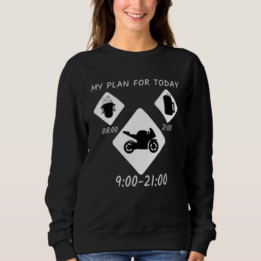 Sweatshirt Mon plan pour aujourd'hui Motorcycle Biker (Devant)