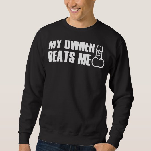 Sweatshirt Mon propriétaire me bat Tee (Devant)