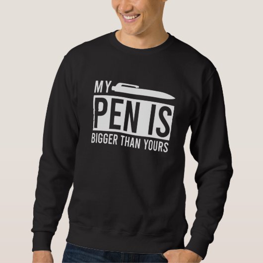 Sweatshirt Mon Stylo Est Plus Gros Que Le Mème Dit (Devant)