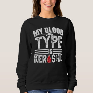 Sweatshirt Mon Type De Sang Est Kerosine Avion Mécanicien