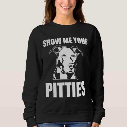 Sweatshirt Montrez-Moi Vos Pitties Pitbull 51 (Devant)