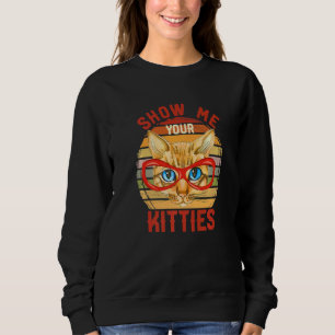 Sweatshirt Montrez-Moi Votre Chat Kitties Avec Lunettes De So
