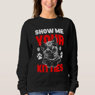 Sweatshirt Montrez-Moi Votre Gag Chat Kitties