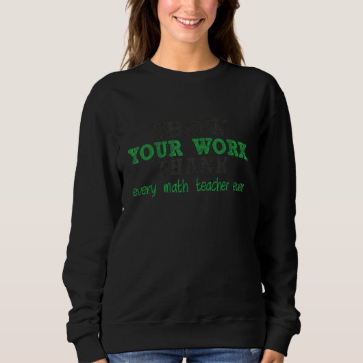 Sweatshirt Montrez Votre Travail Merci Prof De Maths 21 (Devant)