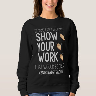 Sweatshirt Montrez Votre Travail Rentree Scolaire Enseignan