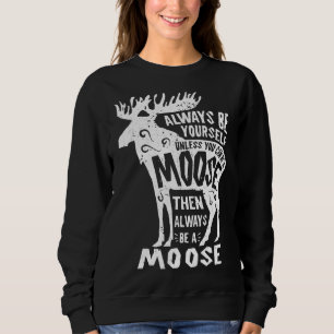 Sweatshirt Moose Soyez Toujours Amusant Elk Deer Lover Retr
