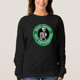 Sweatshirt Mort À L'Intérieur Mais Caffiné 1