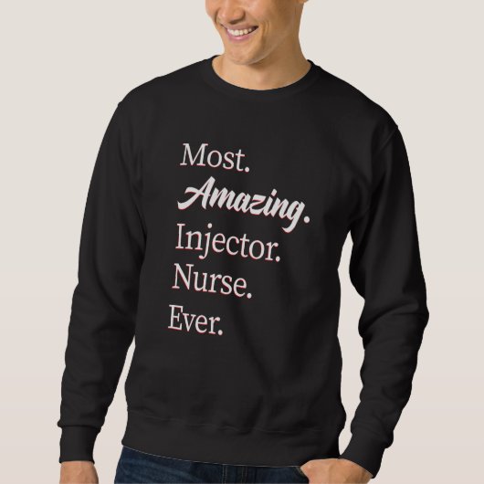 Sweatshirt Most Amazing Injector Nurse Injector (Devant)