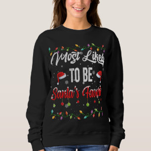 Sweatshirt Most Likely To Be Santa's Favorite Family Christma