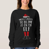 Sweatshirt Most Likely To Blame It on The Elf Funny Christmas (Devant)