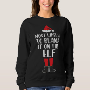 Sweatshirt Most Likely To Blame It on The Elf Funny Christmas