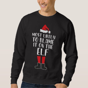 Sweatshirt Most Likely To Blame It on The Elf Funny Christmas