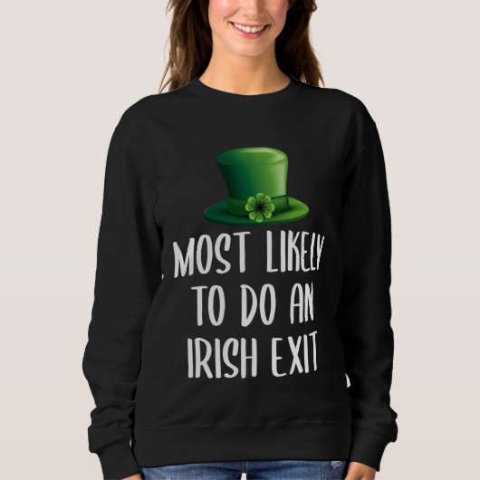 Sweatshirt Most Likely To Do An Irish Exit (Devant)
