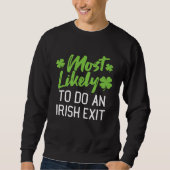 Sweatshirt Most Likely To Do An Irish Exit St Patrick's Day C (Devant)