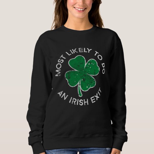 Sweatshirt Most Likely To Do An Irish Exit St Patrick's Day C (Devant)